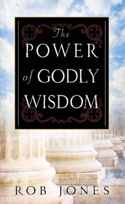 The Power Of Godly Wisdom (Paperback)