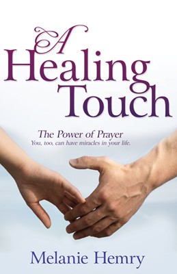 Healing Touch: The Power Of Prayer (Paperback)