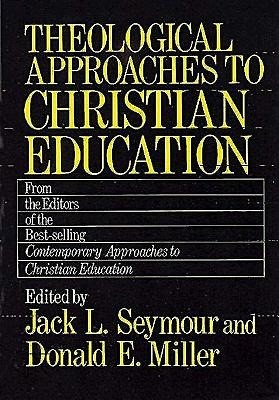Theological Approaches To Christian Education (Paperback)