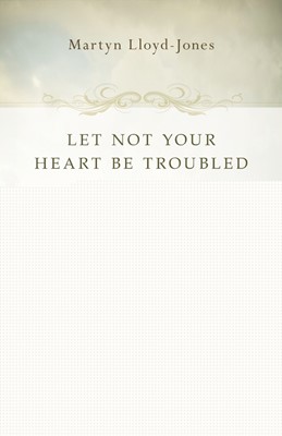 Let Not Your Heart Be Troubled (Paperback)