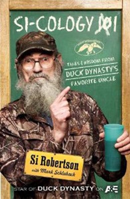 Si-Cology 1: Tales and Wisdom from Duck Dynasty's Fav Uncle (Hard Cover)