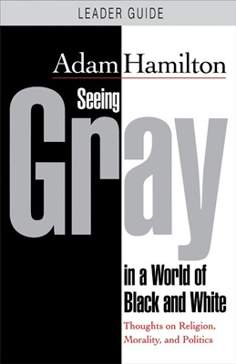 Seeing Gray in a World of Black and White - Leader Guide (Paperback)