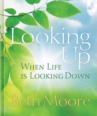 Looking Up When Life Is Looking Down (Hard Cover)