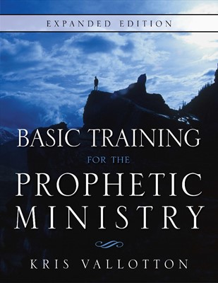 Basic Training for the Prophetic Ministry Expanded Edition (Paperback)