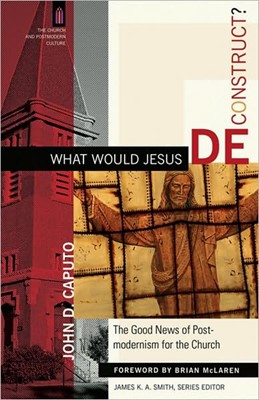 What Would Jesus Deconstruct? (Paperback)