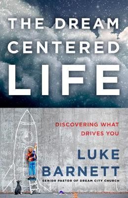The Dream Centered Life (Paperback)