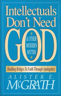 Intellectuals Don't Need God and Other Modern Myths (Paperback)