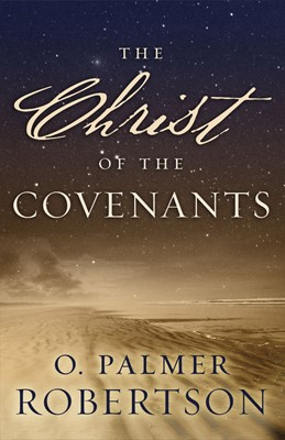 The Christ of the Covenants (Paperback)