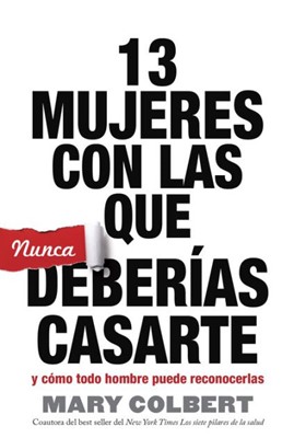 13 Mujeres Con Las Que Nunca Deberias Casarte (Paperback)