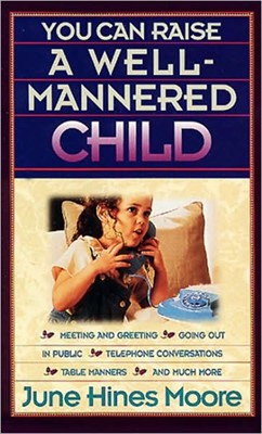 You Can Raise A Well-Mannered Child (Paperback)