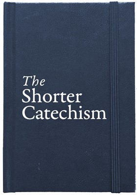 Shorter Catechism, The:  HB (Hard Cover)