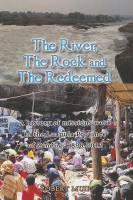 The River the Rock and the Redeemed (Paperback)