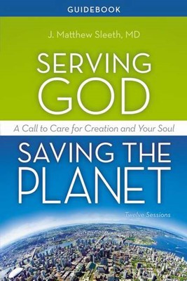 Serving God, Saving the Planet Guidebook (Paperback)