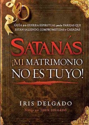 Satanás, ¡mi matrimonio no es tuyo! (Paperback)