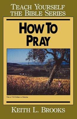 How To Pray- Teach Yourself The Bible Series (Paperback)