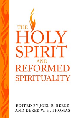 The Holy Spirit And Reformed Spiritual (Paperback)