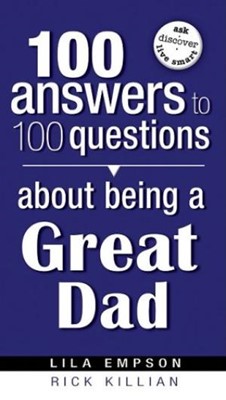 100 Answers About Being A Great Dad (Paperback)