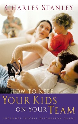 How to Keep Your Kids on Your Team (Paperback)