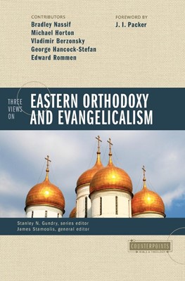 Three Views On Eastern Orthodoxy And Evangelicalism (Paperback)