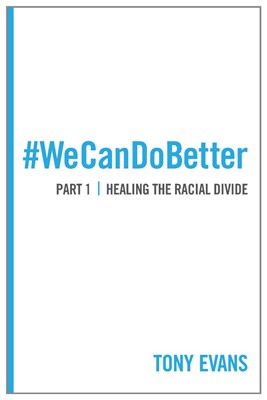 We Can Do Better: Healing The Racial Divide (Part 1) (Paperback)