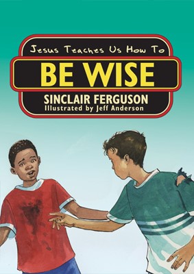 Jesus Teaches Us How To Be Wise (Paperback)