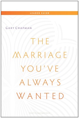 Marriage You've Always Wanted Leaders Guide (Paperback)