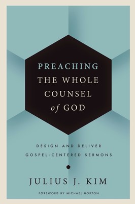 Preaching the Whole Counsel of God (Hard Cover)