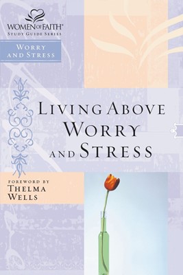 Living Above Worry and Stress (Paperback)