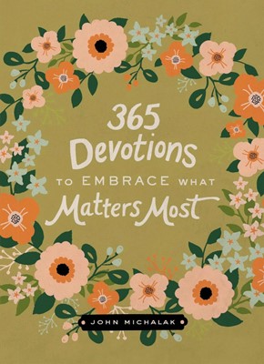 365 Devotions To Embrace What Matters Most (Hard Cover)