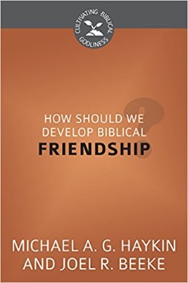 How Should We Develop Biblical Friendship? (Paperback)
