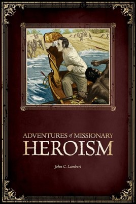 Adventures Of Missionary Heroism (Paperback)