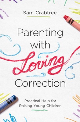 Parenting with Loving Correction (Paperback)