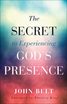 The Secret To Experiencing God's Presence (Paperback)