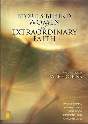Stories Behind Women of Extraordinary Faith (Hard Cover)