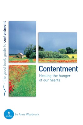 Contentment: Healing The Hunger (Good Book Guide) (Paperback)