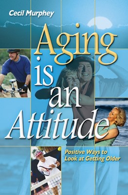 Aging Is An Attitude (Paperback)