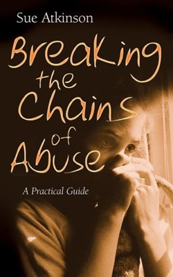 Breaking The Chains Of Abuse (Paperback)