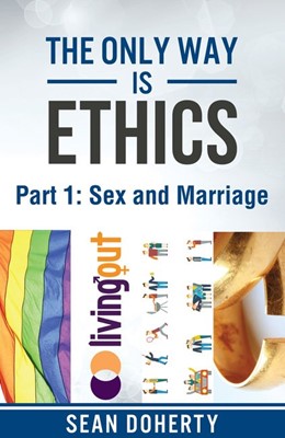 The Only Way Is Ethics: Sex And Marriage (Paperback)