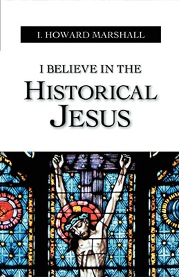 I Believe in the Historical Jesus (Paperback)