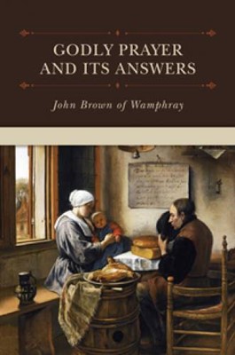 Godly Prayer and Its Answers (Hard Cover)