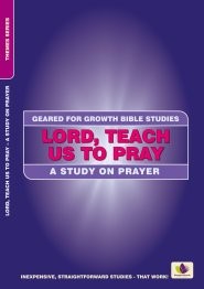 Geared for Growth: Lord, Teach Us To Pray (Paperback)