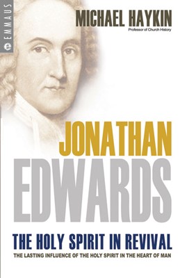 Jonathan Edwards - The Holy Spirit In Revival (Paperback)