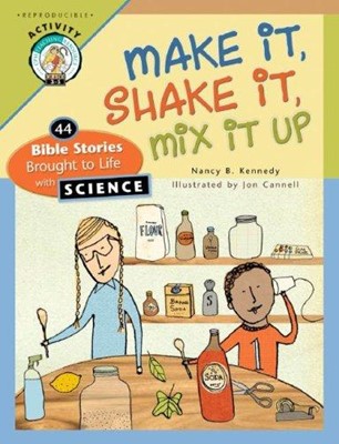 Make It, Shake It, Mix It Up: 44 Bible Stories Brought To Li (Paperback)