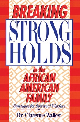 Breaking Strongholds In The African-American Family (Paperback)