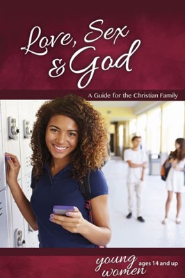 Love, Sex & God: For Young Women Ages 14 And Up   Learning A (Paperback)
