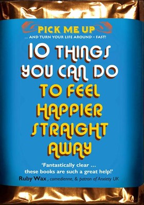 10 Things You Can Do to Feel Happier Straight Away (Paperback)