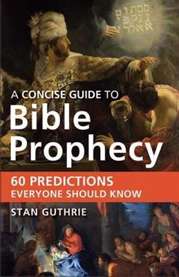 A Concise Guide To Bible Prophecy (Paperback)