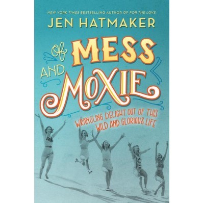 Of Mess And Moxie (Hard Cover)