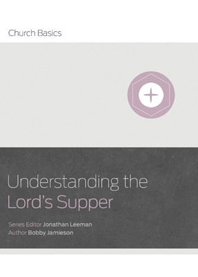 Understanding The Lord's Supper (Paperback)