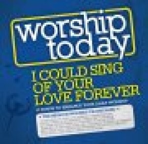 Worship Today: I Could Sing of Your Love CD (CD-Audio)